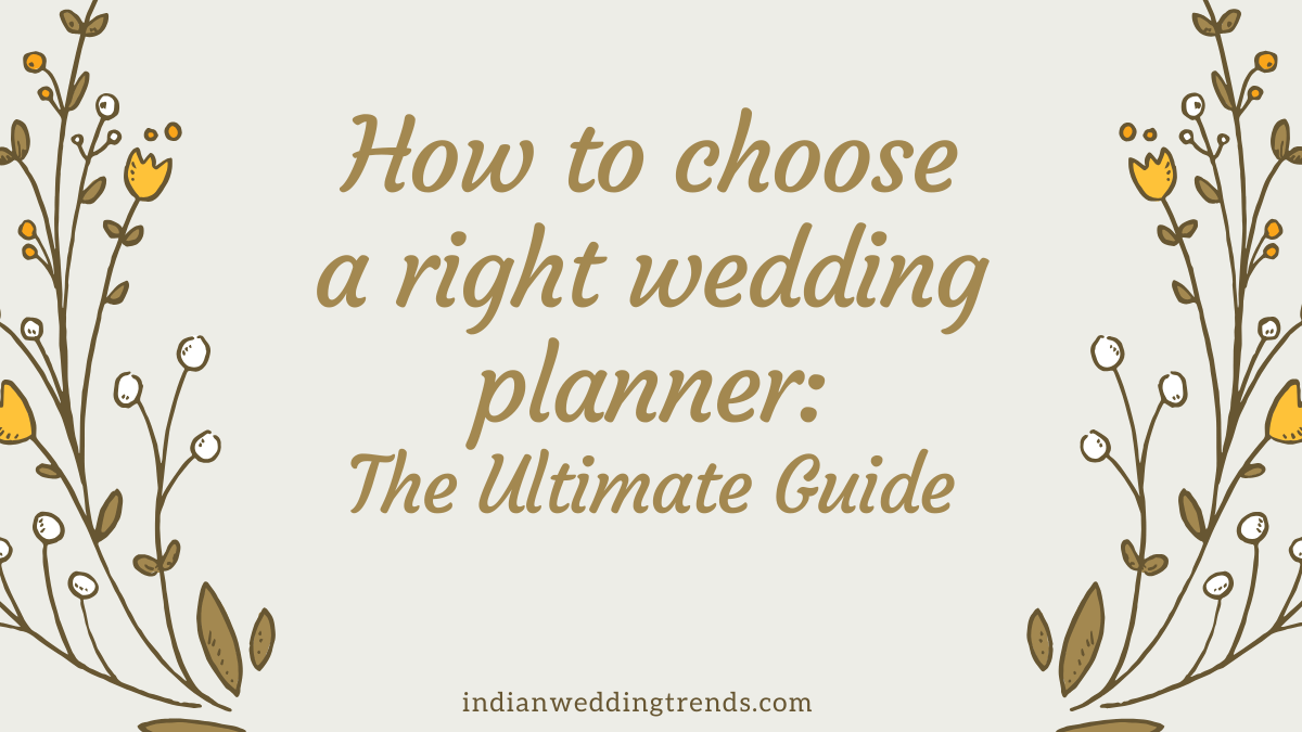 How to choose a right wedding Planner: The Ultimate Guide